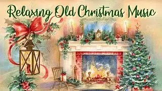 Relaxing Old Christmas Music 🎅 Peaceful Christmas Ambience 🎄 Relaxing Christmas Music Playlist