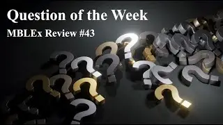 MBLEx Review: Question of the Week #43