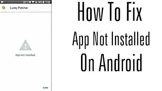 How To Fix Lucky Patcher App Not Installed