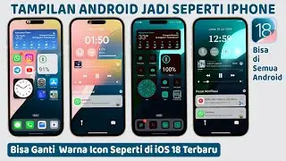 Cara Merubah Tampilan Android Menjadi iPhone iOS 18 Terbaru 2024 - Untuk Semua Android