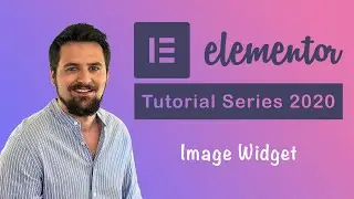 How to use the Elementor Image Widget | Elementor Tutorial Series 2020