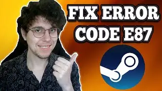 How To Fix Steam Error Code E87