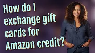 How do I exchange gift cards for Amazon credit?