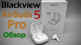 Blackview Airbuds 5 Pro - Обзор