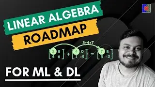 Linear Algebra Roadmap for Machine Learning and Deep Learning | Complete Guide | CampusX