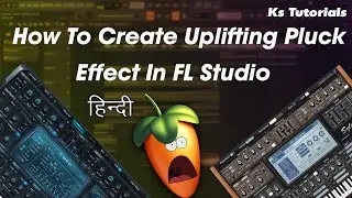 How To Create Uplifting Pluck Effect In FL Studio | Free Flp |