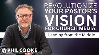 Revolutionize Your Pastor’s Vision for Church Media: Leading from the Middle