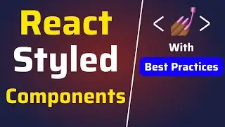 How to use Styled Components in ReactJS | Styled Components Best Practices