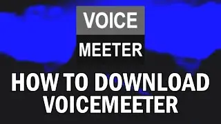 How To Download VoiceMeeter (How To Install VoiceMeeter)