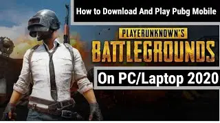How to Download And Play Pubg Mobile On PC/Laptop 2020