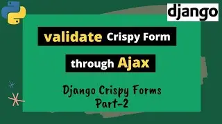 #2 Django Crispy Forms|How to validate Crispy forms through Ajax without reloading the complete page