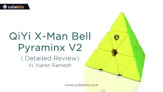 QiYi X-Man Bell Pyraminx V2 | Full Review | Cubelelo | Ft. Naren Ramesh I Pyraminx Expert