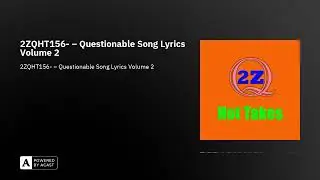 2ZQHT156- – Questionable Song Lyrics Volume 2