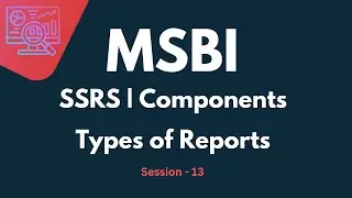 SSRS Tutorial for Beginners | MSBI SQL Server Reporting Service | Components | Types of Reports