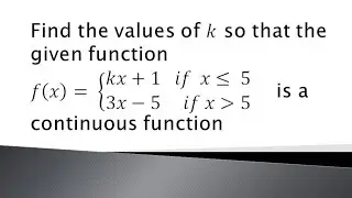 find the value of k so that the given function is a continious function