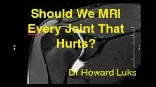 Why We Shouldn't Routinely MRI Knees and Shoulders