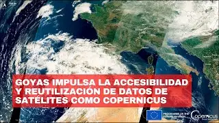 GOYAS impulsa la accesibilidad y reutilización de datos de satélites como Copernicus🛰️