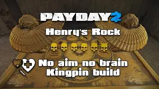 No Aim No Brain Kingpin Build - Henry's Rock DSOD No down (Payday 2)