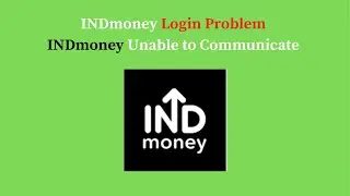 INDmoney Login Problem I INDmoney Unable to Communicate Solution