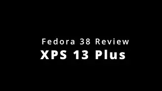 Dell XPS 13 Plus Review (on Fedora 38)