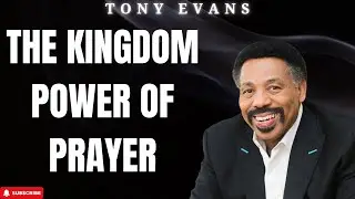 Holy Week - The Kingdom Power of Prayer - Tony Evans 2024