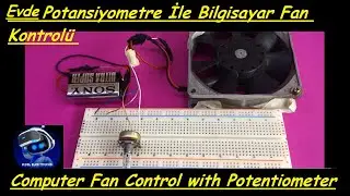 Evde Potansiyometre İle Bilgisayar Fan Kontrolü projesi Hız kontrol Fan control with potentiometer