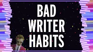 BAD WRITER HABITS