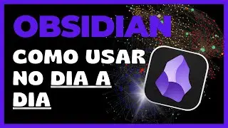 Como Uso o Obsidian no DIA A DIA | Tutorial Prático com Zettelkasten