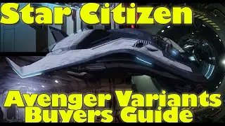 Star Citizen - Avenger Varients - Buyers Guide