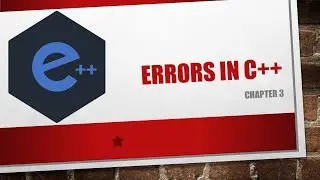 Errors In C++ | Chapter 3 : Programming In C++