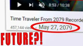 This YouTube Video Was Uploaded In The FUTURE... (How?)