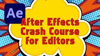 After Effects Crash Course for Editors