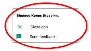 How To Fix Binance Keeps Stopping Error Android & Ios - Fix Binance App Not Open Problem