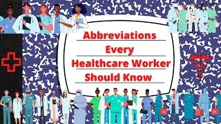 Abbreviations Every Healthcare Worker Should  Know Part 3