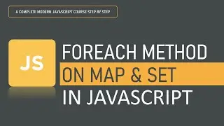 Using forEach() method on Maps and Sets | Array Methods | JavaScript