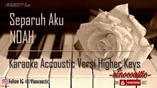 Noah - Separuh Aku Karaoke Piano Versi Higher Keys