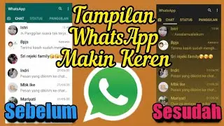 Terbaru! Cara Mengubah Tampilan  Warna Whatsapp Original Menjadi Keren 2020