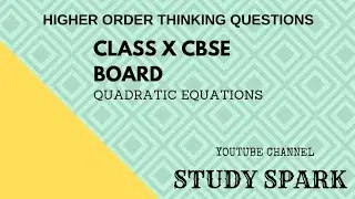 (HOTS) Quadratic Equations Important Questions || CBSE || Class 10 || Vinit Vijal || Study Spark