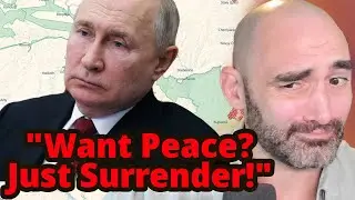 Putins Peace Proposal in Totally UNHINGED