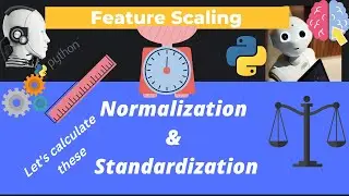 Feature Scaling - Standardization Vs Normalization