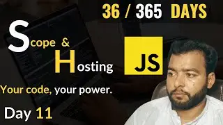 JavaScript Scope and Hoisting: Understanding Variables & Functions | Day 11/30 in 365 Days of Coding