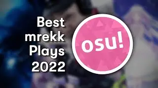 The BEST mrekk Plays of osu! 2022