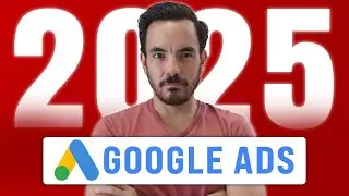How Google Ads Work in 2025 - Plus What's Changed + Important Tips