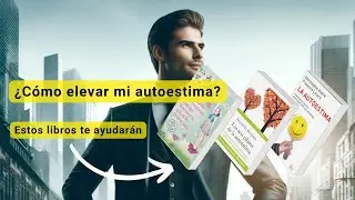 ¿Cómo elevar mi autoestima? | Estos libros te ayudarán