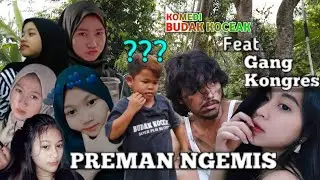 Preman Ngemis | Budak Koceak Feat Gang Kongres