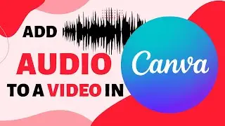 how to add audio to a video in canva