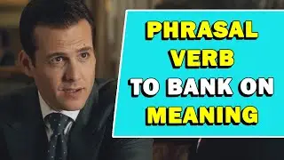 Phrasal Verb 'To Bank On' Meaning