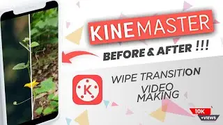 How to Create Before and After Wipe Transition In Kinemaster| KINEMASTER