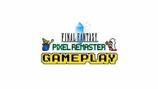 Final Fantasy Pixel Remaster - Gameplay