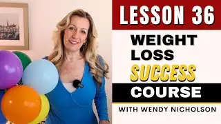 Lesson 36 - Beyond the Scale - Continuing Your Health Journey - with Wendy Nicholson